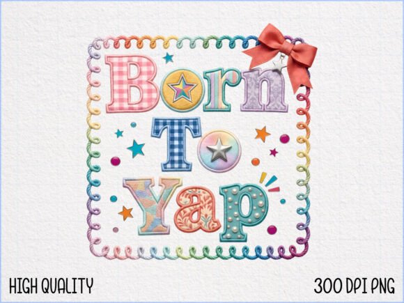 Born to Yap Embroidery Design PNG Review