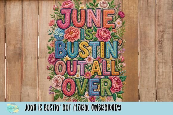 June is Bustin out Floral Embroidery